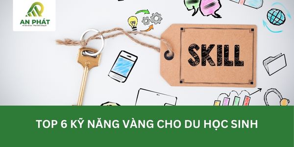 Top 6 Kỹ Năng Vàng Cho Du Học Sinh