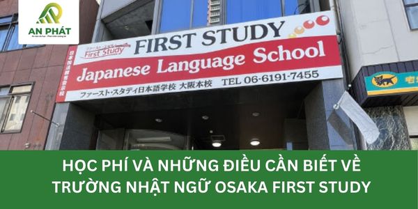 Học phí và những điều cần biết về trường Nhật ngữ Osaka First Study