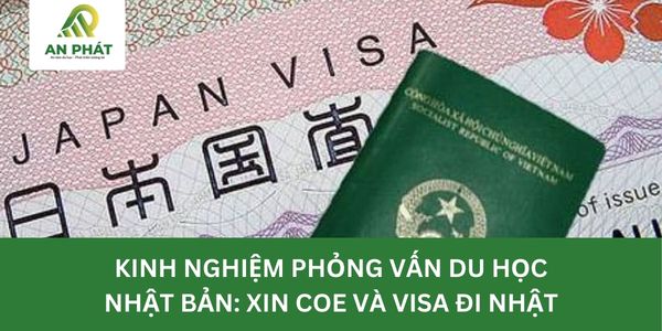 KINH NGHIỆM PHỎNG VẤN DU HỌC NHẬT BẢN: XIN COE VÀ VISA ĐI NHẬT